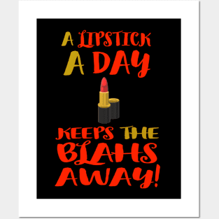 A Lipstick a Day Keeps the Blahs Away! (Black Background) Posters and Art